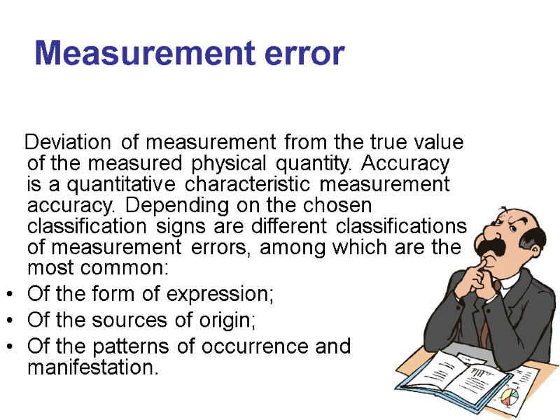Measurement error     Deviation of measurement from the true value of